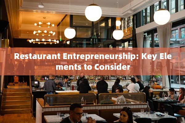 Restaurant Entrepreneurship: Key Elements to Consider